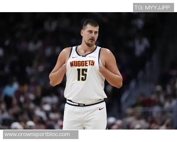 掘金队背靠背客场挑战太阳约基奇与布鲁斯布朗均已恢复出战状态