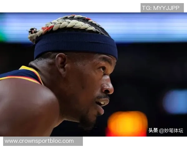 巴特勒谈球队进步与希尔德左底角投篮困境的反思与展望