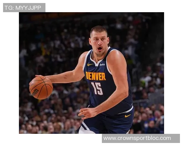 约基奇如饮水般轻松再获三双本赛季已达八次表现惊艳全场